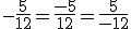 -\frac{5}{12}=\frac{-5}{12}=\frac{5}{-12}