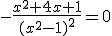 -\frac{x^{2}+4x+1}{(x^{2}-1)^{2}}=0