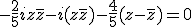 -\frac 2 5 i z \overline z - i(z + \overline z)-\frac 4 5 (z-\overline z)=0