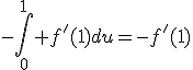 -\int_0^1 f'(1)du=-f'(1)