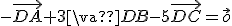 -\vec{DA}+3\vac{DB}-5\vec{DC}=\vec{o}