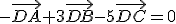 -\vec{DA}+3\vec{DB}-5\vec{DC}=0