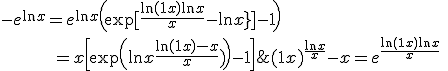 \large (1+x)^{\frac {\ln x} x}-x = e^{\frac {\ln (1+x)\ln x} x} \;- e^{\ln x} = e^{\ln x} \( \exp[{\frac {\ln (1+x)\ln x} x - \ln x}] -1\) \\ \hspace {50}= x \[ \exp \( \ln x \frac {\ln(1+x) - x} x \) -1 \] 