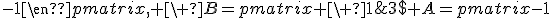 3$ A=\begin{pmatrix}-1& \ 2 \\ \ 1&-1\end{pmatrix}, \ B=\begin{pmatrix} \ 1& \ 2\\-1&-3\end{pmatrix}