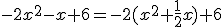 -2x^{2}-x+6=-2(x^{2}+\frac{1}{2}x)+6