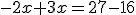 -2x+3x=27-16