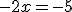 -2x=-5