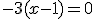 -3(x-1)=0