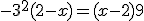 -3^2(2-x)=(x-2)9