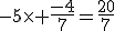 -5\times \frac{-4}{7}=\frac{20}{7}