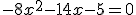-8x^2-14x-5=0