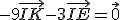 -9\vec{IK}-3\vec{IE}=\vec{0}