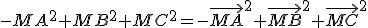 -MA^2+MB^2+MC^2=-\vec{MA}^2+\vec{MB}^2+\vec{MC}^2