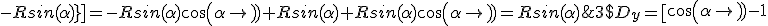 3$D_y=[\array{cos(\alpha)-1&-Rcos(\alpha)\\sin(\alpha)&-Rsin(\alpha)}]=-Rsin(\alpha)cos(\alpha)+Rsin(\alpha)+Rsin(\alpha)cos(\alpha)=Rsin(\alpha)