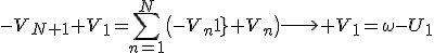 -V_{N+1}+V_1=\sum\limits_{n=1}^{N}\(-V_{n+1}+V_n\)\longrightarrow V_1=\omega-U_1