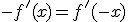 -f'(x)=f'(-x)