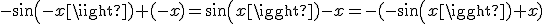 -sin(-x)+(-x)=sin(x)-x=-(-sin(x)+x)
