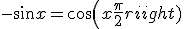 -sin x = cos(x+\frac{\pi}{2})
