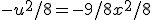 -u^2/8 = -9/8 + x^2/8