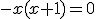 -x(x+1)=0