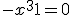 -x^3 + 1 = 0