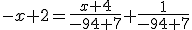 -x+2=\frac{x+4}{-94+7}+\frac{1}{-94+7}