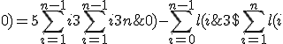 3$\sum_{i=1}^n l(i;0) - \sum_{i=0}^{n-1} l(i;0) = 5 \sum_{i=1}^{n-1} i + 3 \sum_{i=1}^{n-1} i + 3 n 