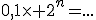 0,1\times 2^n=...