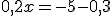 0,2x=-5-0,3