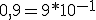 0,9=9*10^{-1}