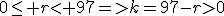 0\le r< 97=>k=97-r>0