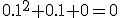 0.1^2+0.1+0=0