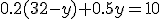 0.2(32-y)+0.5y=10