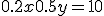 0.2x + 0.5y = 10