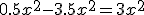 0.5x^2-3.5x^2=3x^2