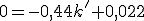 0=-0,44k'+0,022