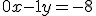 0x-1y=-8
