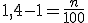 1,4-1=\frac{n}{100}
