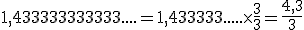 1,433333333333....=1,433333.....\times\frac{3}{3}=\frac{4,3}{3}