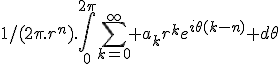 1/(2\pi.r^n).\int_0^{2\pi}\sum_{k=0}^\infty a_kr^ke^{i\theta(k-n)} d\theta