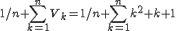 1/n%20\Bigsum_{k=1}^nV_k=1/n%20\Bigsum_{k=1}^nk^2+k+1