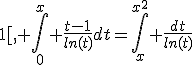 3$\rm \forall x\in [0;1[, \Bigint_{0}^{x} \frac{t-1}{ln(t)}dt=\Bigint_{x}^{x^{2}} \frac{dt}{ln(t)}