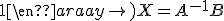 \left(\begin{array}{ccc}1&0&0\\0&1&0\\0&0&1\end{array}\right)X=A^{-1}B