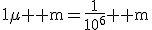 1\mu{\rm m}=\frac{1}{10^6}{\rm m}