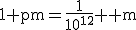 1{\rm pm}=\frac{1}{10^{12}}{\rm m}