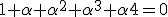 1+\alpha+\alpha^{2}+\alpha^{3}+\alpha{4}=0