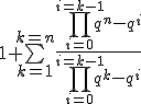 1+\bigsum_{k=1}^{k=n}\frac{\prod_{i=0}^{i=k-1}q^n-q^i}{\prod_{i=0}^{i=k-1}q^k-q^i}