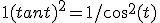 1+ (tant)^2 = 1/cos^2(t)