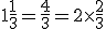 1 + \frac{1}{3} = \frac{4}{3} = 2 \times \frac{2}{3} 