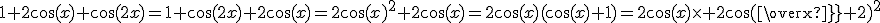 1+2\cos(x)+\cos(2x)=1+\cos(2x)+2\cos(x)=2\cos(x)^2+2\cos(x)=2\cos(x)(\cos(x)+1)=2\cos(x)\times 2\cos({x\over 2})^2